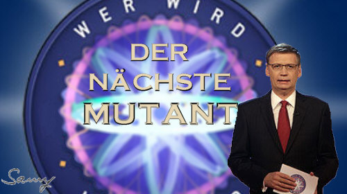 Wer wird der nchste Mutant?