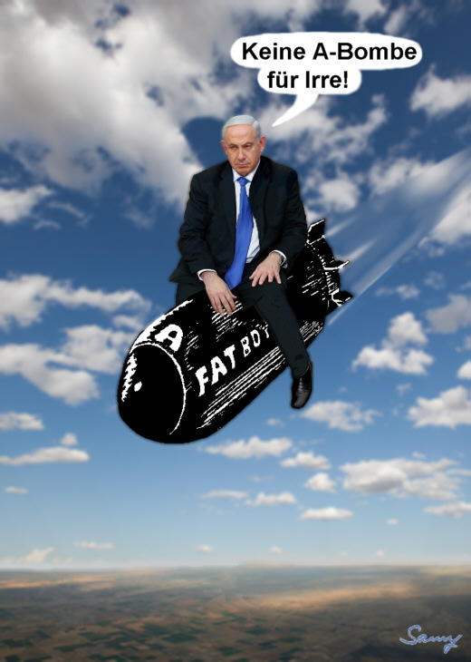Netanjahu: Keine A-Bombe für Irre! - Karikatur: Samy